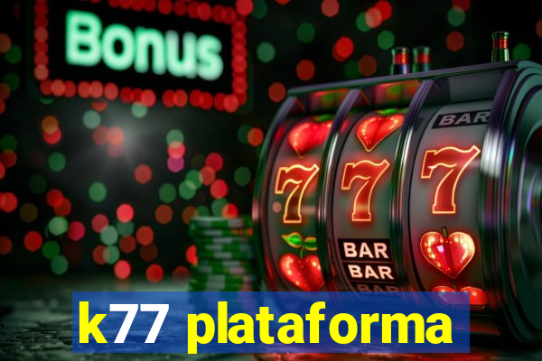 k77 plataforma